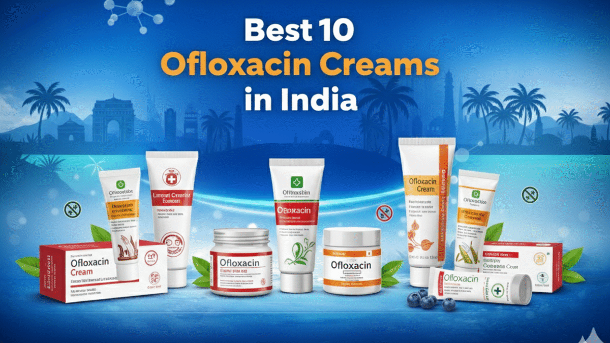Best 10 Ofloxacin Creams in India